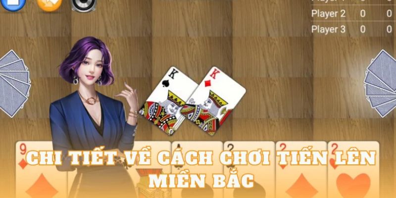 Luật chơi tiến lên miền bắc mà bạn cần biết
