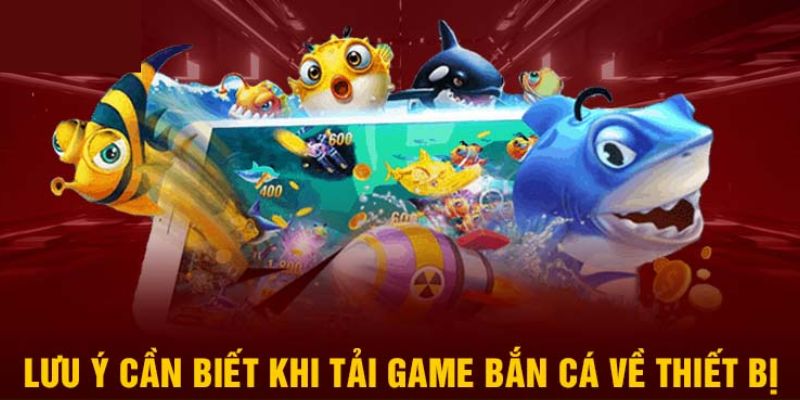 Một số chú ý khi tải game bắn cá tại BJ88
