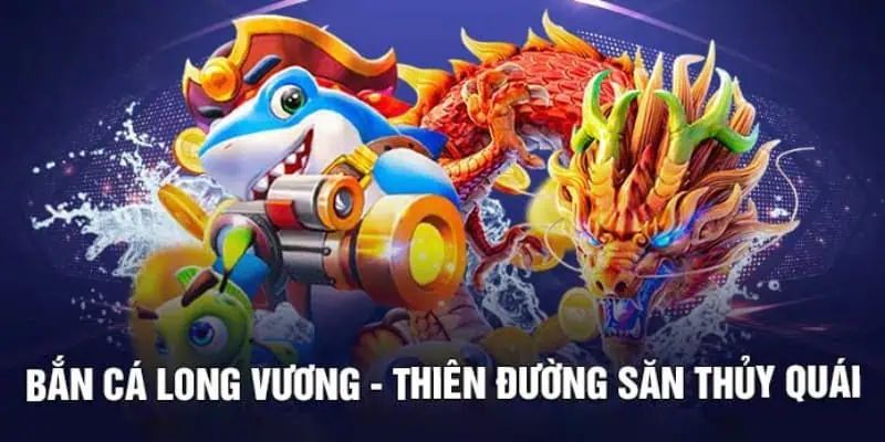 Một số ưu điểm nổi bật của bắn cá long vương BJ88