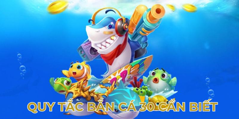 Hướng dẫn cách chơi bắn cá 30