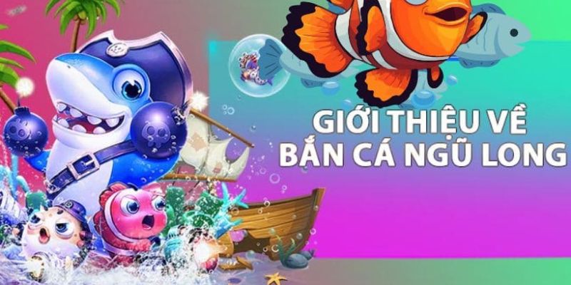 Đánh giá ưu điểm bắn cá Ngũ Long 