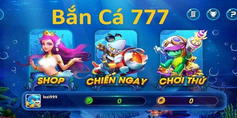 Hướng dẫn chơi bắn cá 777 ăn xu