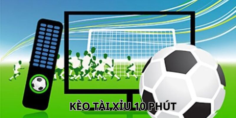 Kèo Tài Xỉu 10 Phút - Bí Quyết Cược Bóng Đá Cùng BJ88 