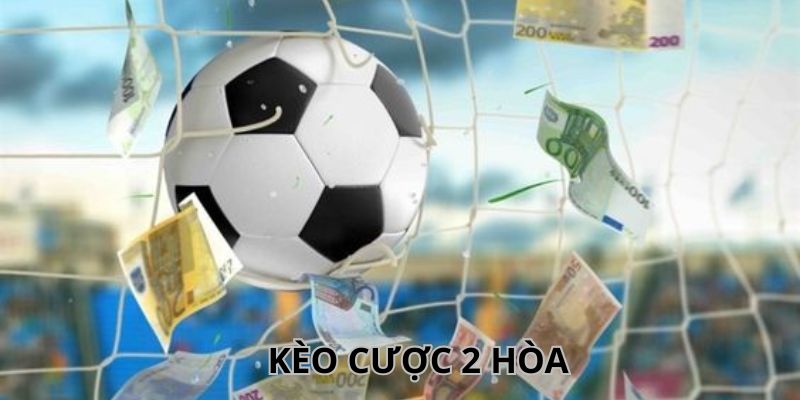 Kèo Cược 2 Hòa - Hiểu Đúng Và Chơi Hiệu Quả Cùng BJ88