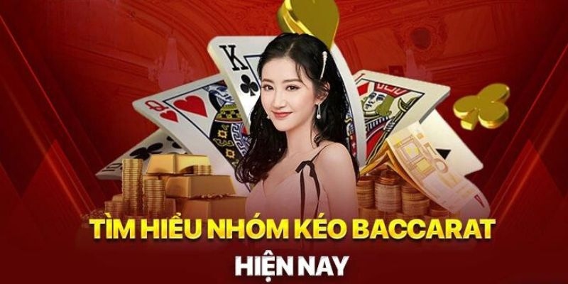 Trả lời câu hỏi nhóm kéo Baccarat là gì?