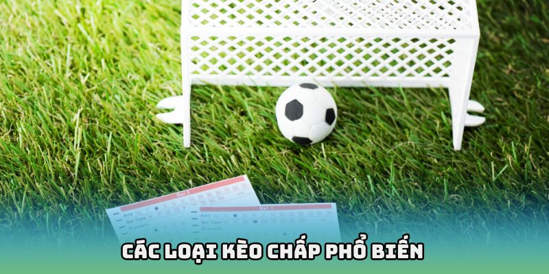 Các loại kèo chấp phổ biến