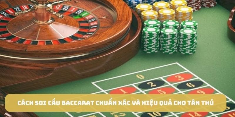Soi cầu baccarat chuẩn là gì?