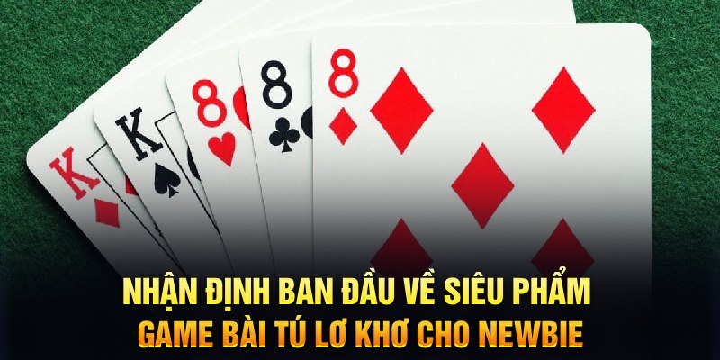 Tổng quan khái quát về game bài Tú Lơ Khơ BJ88