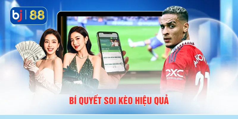Bí quyết soi kèo hiệu quả