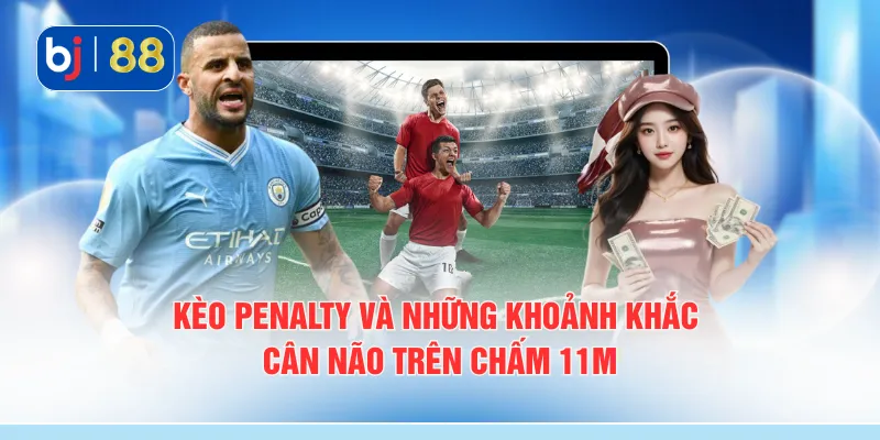 Kèo penalty và những khoảnh khắc cân não trên chấm 11m