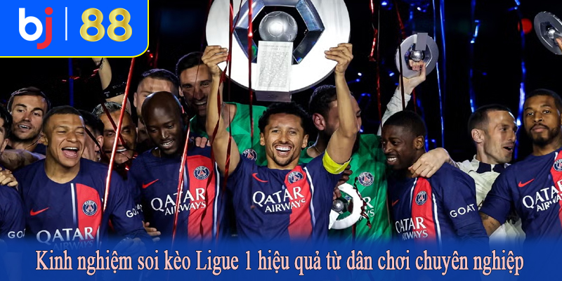 Kinh nghiệm soi kèo Ligue 1 hiệu quả từ dân chơi chuyên nghiệp