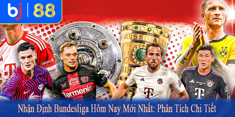 nhận định Bundesliga hôm nay mới nhất