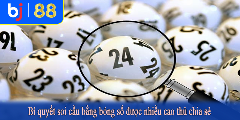Bí quyết soi cầu bằng bóng số được nhiều cao thủ chia sẻ