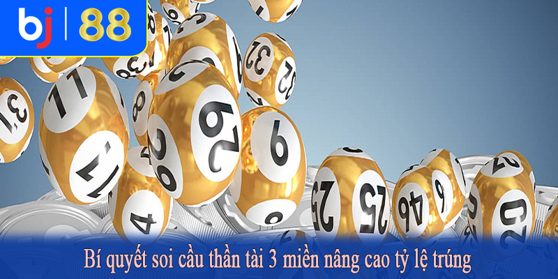 Bí quyết soi cầu thần tài 3 miền nâng cao tỷ lệ trúng