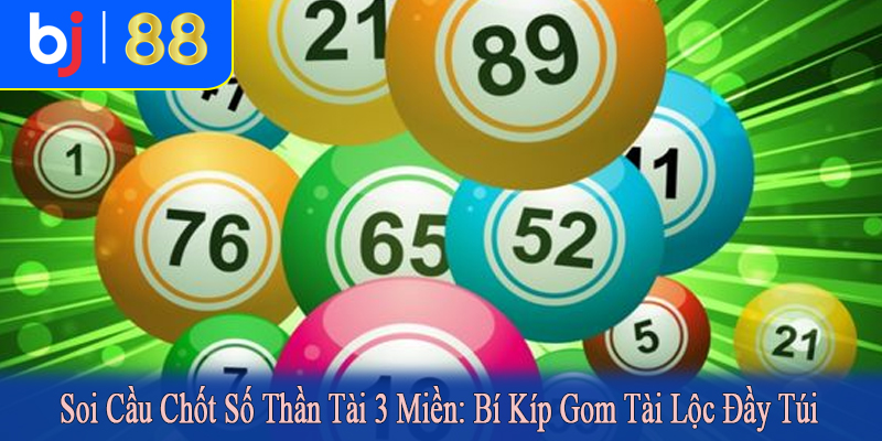 Soi cầu chốt số thần tài 3 miền
