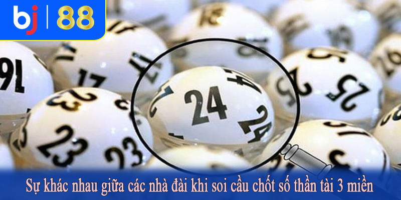 Sự khác nhau giữa các nhà đài khi soi cầu chốt số thần tài 3 miền