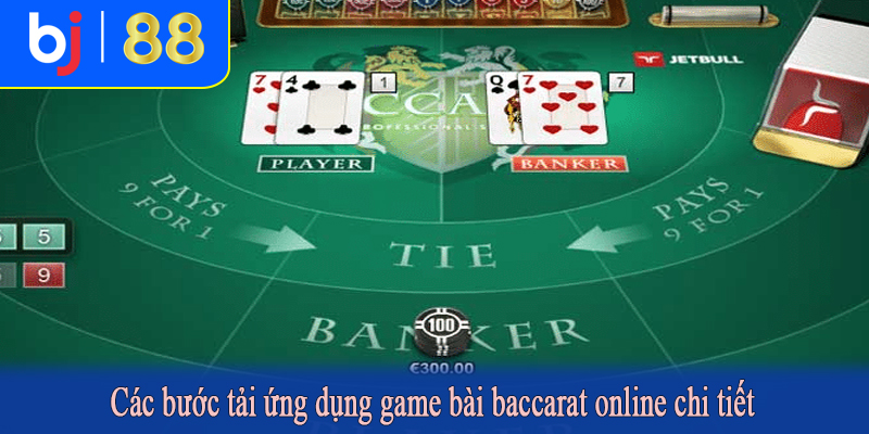Các bước tải ứng dụng game bài baccarat online chi tiết