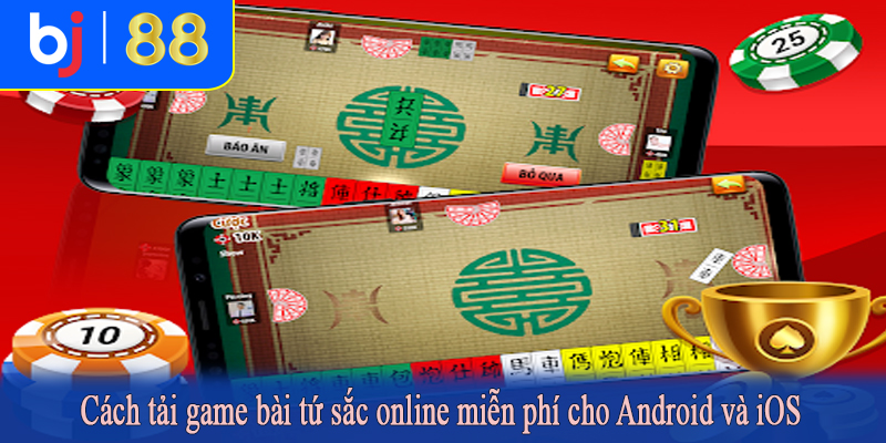 Cách tải game bài tứ sắc online miễn phí cho Android và iOS