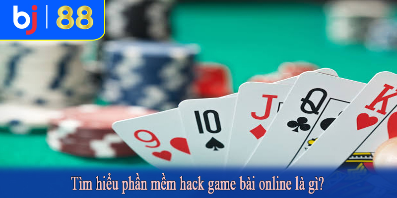 Tìm hiểu phần mềm hack game bài online là gì?