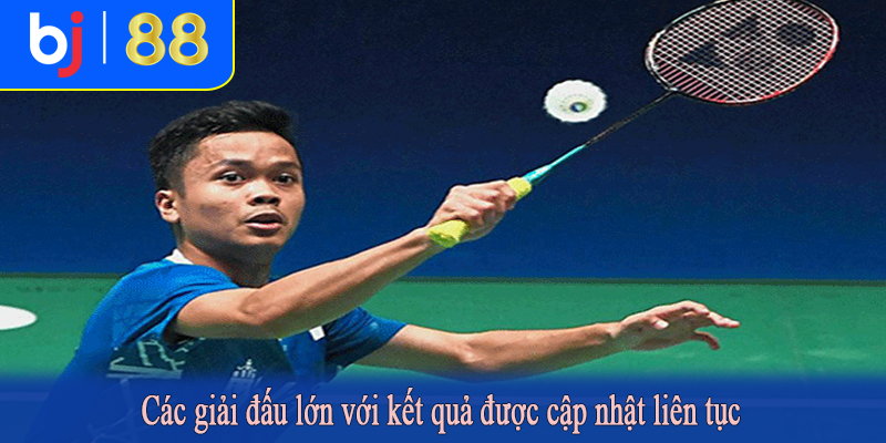 Các giải đấu lớn với kết quả được cập nhật liên tục